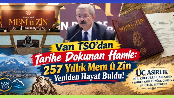 Van TSO’dan Tarihe Dokunan Hamle: 257 Yıllık Mem û Zîn Yeniden Hayat Buldu!