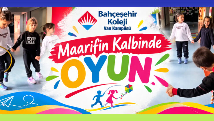 Bahçeşehir Koleji Van Kampüsünde “Maarifin Kalbinde Oyun” Coşkusu