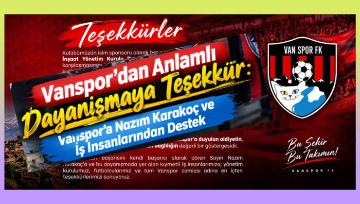 Vanspor’dan Anlamlı Dayanışmaya Teşekkür: Vanspor’a Nazım Karakoç ve İş İnsanlarından Destek