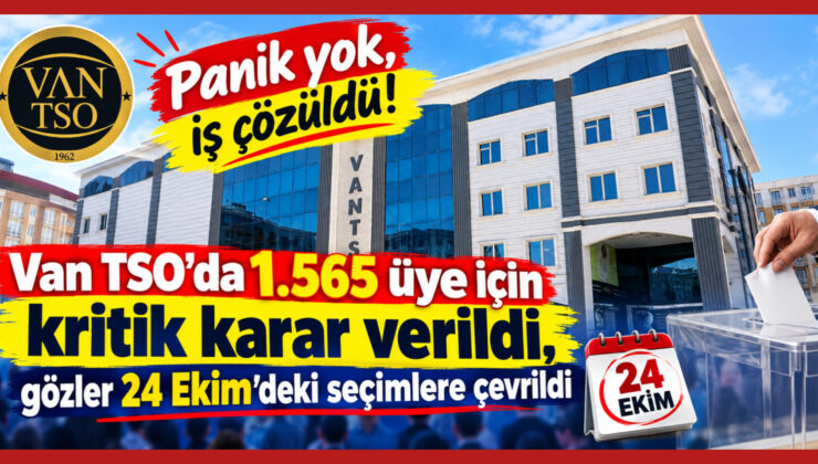 Panik yok, iş çözüldü! Van TSO’da 1.565 üye için kritik karar verildi, gözler 24 Ekim’deki seçimlere çevrildi