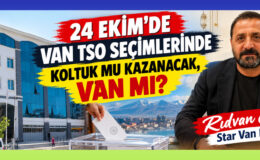 24 Ekim’de Van TSO seçimlerinde koltuk mu kazanacak, Van mı?