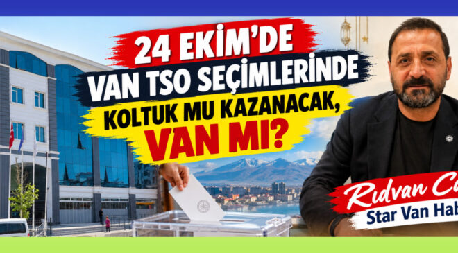 24 Ekim’de Van TSO seçimlerinde koltuk mu kazanacak, Van mı?