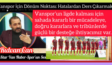 Vanspor’un ligde kalması için sahada kararlı bir mücadeleye, doğru kararlara ve tribünlerde güçlü bir desteğe ihtiyacımız var.
