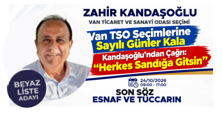 Van TSO Seçimlerine Sayılı Günler Kala Kandaşoğlu’ndan Çağrı: “Herkes Sandığa Gitsin”