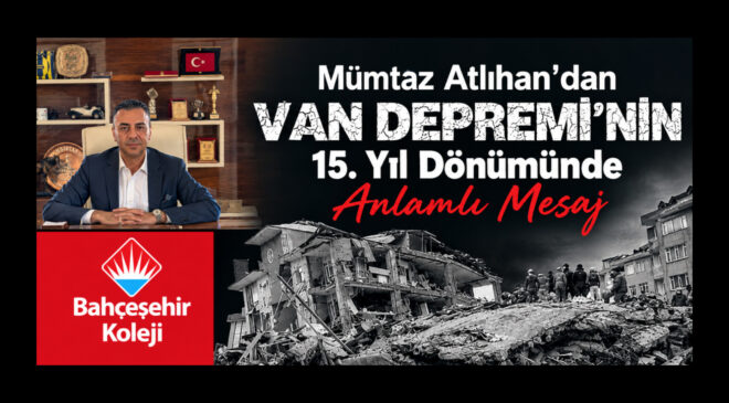 Mümtaz Atlıhan’dan Van Depremi’nin 15. Yıl Dönümünde Anlamlı Mesaj