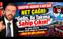 Vanspor Başkanı İlhan’dan Net Çağrı: “Gelin, Bu Takıma Sahip Çıkın!”