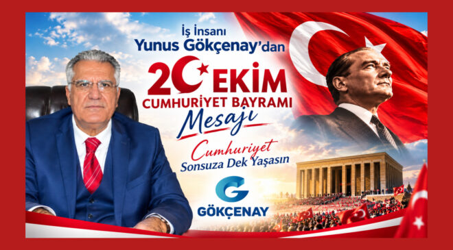 İş İnsanı Yunus Gökçenay’dan 29 Ekim Mesajı: Cumhuriyet Sonsuza Dek Yaşasın
