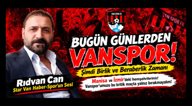 Bugün Günlerden Vanspor!  Şimdi Birlik ve Beraberlik Zamanı