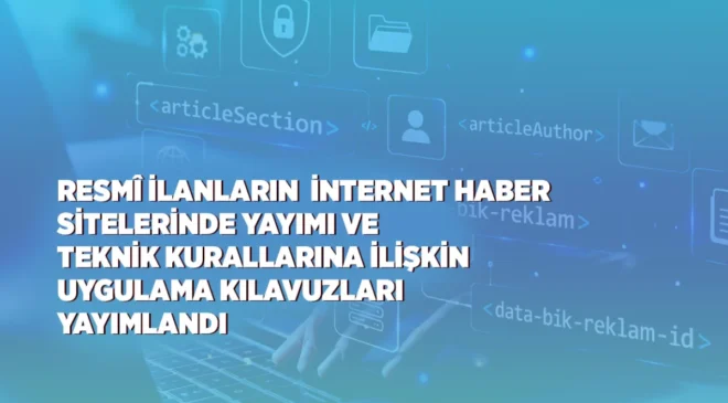 Basın İlan Kurumu’ndan internet haber sitelerine yönelik iki yeni uygulama kılavuzu