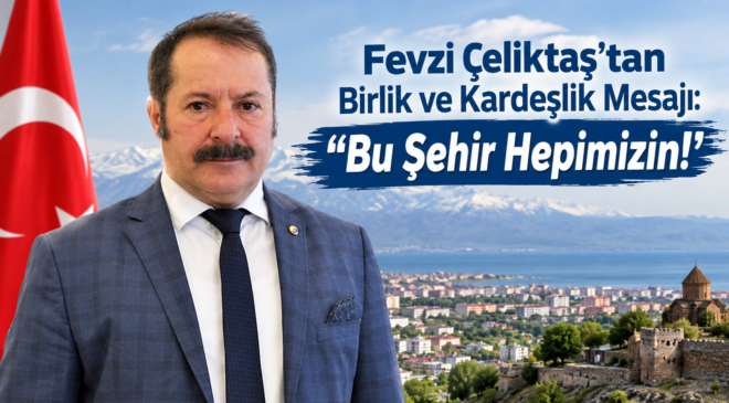 Fevzi Çeliktaş’tan Birlik ve Kardeşlik Mesajı: “Bu Şehir Hepimizin!”